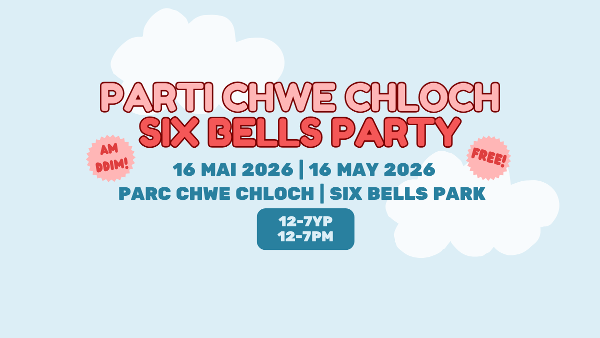 Parti Chwe Cloch – Six Bells Party